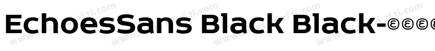 EchoesSans Black Black字体转换